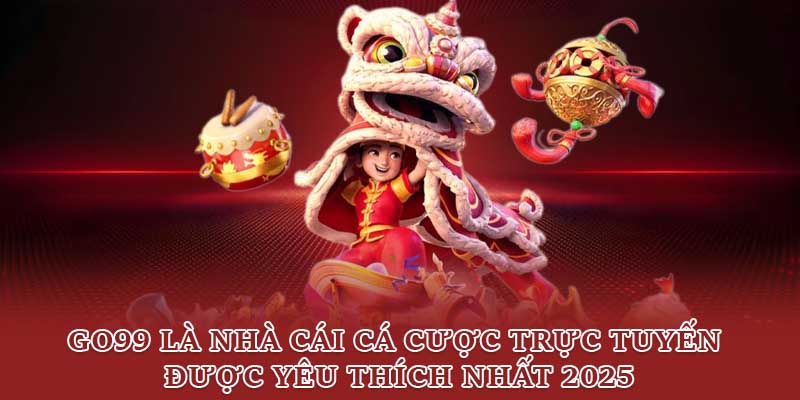 Go99 là nhà cái cá cược trực tuyến được yêu thích nhất 2025